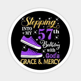 Stepping Into My 57th Birthday With God's Grace & Mercy Bday Magnet